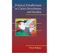 Political Disaffection in Cuba's Revolution and Exodus, Cambridge Studies in Contentious Politics Silvia Pedraza (Auteur)