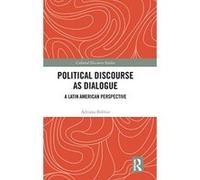 Political Discourse as Dialogue: A Latin American Perspective (Cultural Discourse Studies Series) - [Version Originale] Inconnu (Auteur)