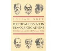 Political Dissent in Democratic Athens, The Martin Classical Lectures Josiah Ober (Auteur)