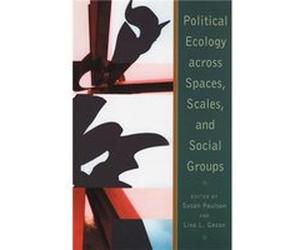 Political Ecology Across Spaces Scales and Social Groups by Michael Dove Susan Paulson (Auteur)
