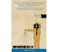 POLITICAL-ECONOMIC DETERMINISM IN THE FUNCTIONING OF THE MASS MEDIA IN THE D.R. CONGO: The Indicator of Violation of the Freedom to Inform, Self-Censorship, and Economic Censorship