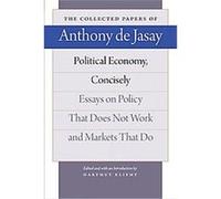Political Economy, Concisely: Essays on Policy That Does Not Work and Markets That Do