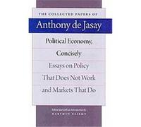 Political Economy, Concisely: Essays On Policy That Does Not Work And Markets That Do