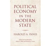 Political Economy in the Modern State by Harold A. Innis Inconnu (Auteur)