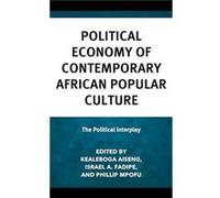 Political Economy of Contemporary African Popular Culture Political Economy of Contemporary African Popular Culture (Auteur)