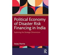 Political Economy of Disaster Risk Financing in India: Exploring the Strategic Dimensions