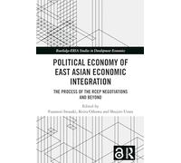 Political Economy of East Asian Economic Integration: The Process of the RCEP Negotiations and Beyond