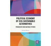 Political Economy of Eco-sustainable Alternatives Progressive and Equitable Futures - Richard Westra - Routledge - ebook (ePub) - Livre