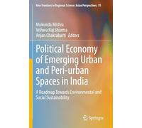 Political Economy of Emerging Urban and Peri-urban Spaces in India: A Roadmap Towards Environmental and Social Sustainability