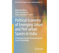 Political Economy of Emerging Urban and Peri-urban Spaces in India: A Roadmap Towards Environmental and Social Sustainability