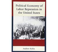 Political Economy Of Labor Repression In The United States