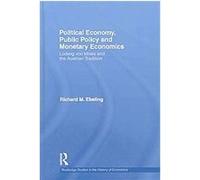 Political Economy, Public Policy and Monetary Economics Richard M. Ebeling (Auteur)