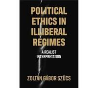 Political Ethics in Illiberal Regimes by Zoltan Gabor Szucs Zoltan Gabor Szucs (Auteur)