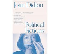 Political Fictions Joan Didion (Auteur)