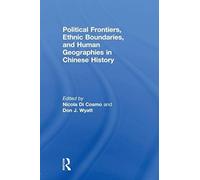 Political Frontiers, Ethnic Boundaries And Human Geographies In Chinese History