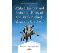 Political History And Economic Policy Of The Greek Civilizer Alexander The Great
