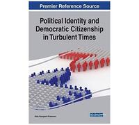 Political Identity And Democratic Citizenship In Turbulent Times