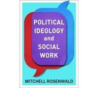 Political Ideology and Social Work - Rosenwald Mitchell Associate Professor Barry University - Columbia University Press - Livre en Anglais - Paperback Rosenwald Mitchell Associate Professor Barry Uni