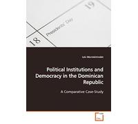 Political Institutions And Democracy In The Dominican Republic: A Comparative Case-Study