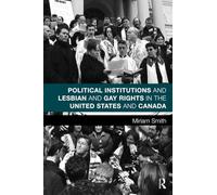 Political Institutions and Lesbian and Gay Rights in the United States and Canada
