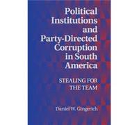 Political Institutions And Party-Directed Corruption In South America