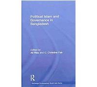 Political Islam and Governance in Bangladesh Ali Riaz (Auteur)