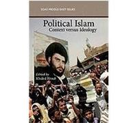 Political Islam: Context Versus Ideology