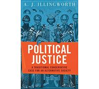 Political Justice: A Traditional Conservative Case for an Alternative Society