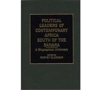 Political Leaders of Contemporary Africa South of the Sahara