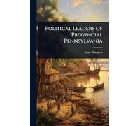 Political Leaders of Provincial Pennsylvania