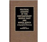 Political Leaders of the Contemporary Middle East and North Africa