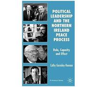 Political Leadership And The Northern Ireland Peace Process