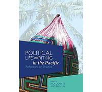 Political Life Writing In The Pacific: Reflections On Practice