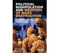 Political Manipulation and Weapons of Mass Destruction by Ben Cole Ben Cole, (Auteur)