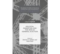 Political Marketing and the 2015 UK General Election (Palgrave Studies in Political Marketing and Management) - [Version Originale] Inconnu (Auteur)
