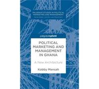 Political Marketing & Management In Ghan Kobby Mensah, (Auteur)