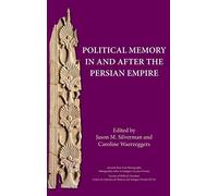 Political Memory in and After the Persian Empire