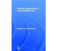 Political Oppositions in Industrialising Asia by Garry Rodan Rodan, Garry (Auteur)