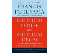 Political order and political decay Ffrom the industrial revolution to the globalization of democracy - Francis Fukuyama - Farrar Straus And Giroux - Poche - Essai