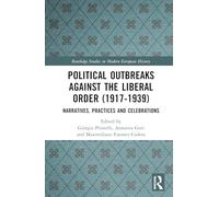 Political Outbreaks Against the Liberal Order 1917-1939: Practices and Celebrations