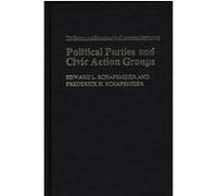 Political Parties and Civic Action Groups, The Greenwood Encyclopedia of American Institutions Edward L. Schapsmeier, Joseph F. Scheuer (Auteur)
