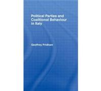 Political Parties and Coalitional Behaviour in Italy by Geoffrey Pridham Geoffrey Pridham (Auteur)