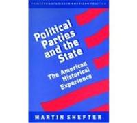 Political Parties and the State, Princeton Studies in American Politics: Historical, International, and comPara Martin Shefter (Auteur)