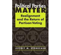 Political Parties Matter: Realignment And the Return of Partisan Voting
