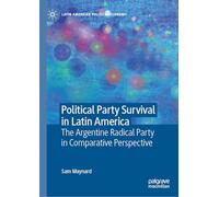 Political Party Survival in Latin America: The Argentine Radical Party in Comparative Perspective
