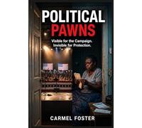 Political Pawns: Visible for the Campaign. Invisible for Protection.