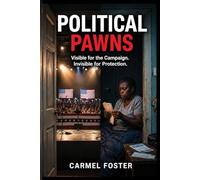 Political Pawns: Visible for the Campaign. Invisible for Protection.