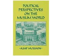 Political Perspectives on the Muslim World Asaf Hussain (Auteur)