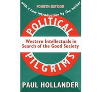 [(Political Pilgrims: Western Intellectuals in Search of the Good Society)] [Author: Paul Hollander] published on (February, 1998)