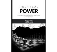 Political Power: A Comprehensive Guide to How Power Actually Works